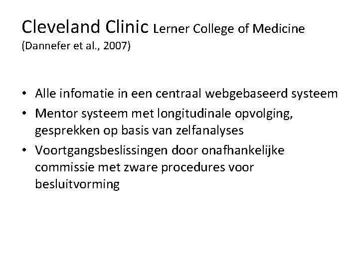 Cleveland Clinic Lerner College of Medicine (Dannefer et al. , 2007) • Alle infomatie