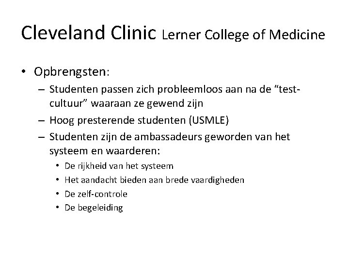 Cleveland Clinic Lerner College of Medicine • Opbrengsten: – Studenten passen zich probleemloos aan