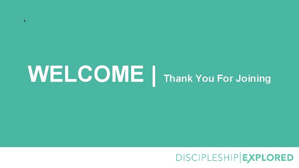 ` WELCOME | Thank You For Joining 