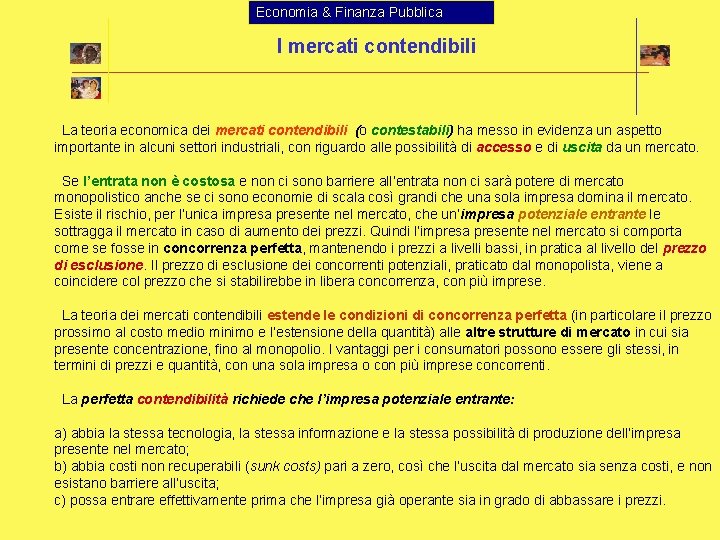 Economia & Finanza Pubblica I mercati contendibili La teoria economica dei mercati contendibili (o