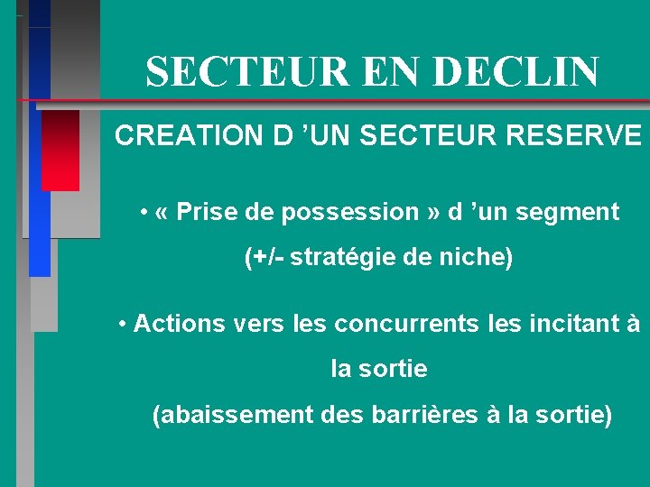 SECTEUR EN DECLIN CREATION D ’UN SECTEUR RESERVE • « Prise de possession »