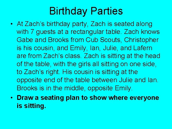 Birthday Parties • At Zach’s birthday party, Zach is seated along with 7 guests