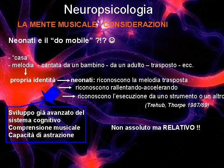 Neuropsicologia LA MENTE MUSICALE - CONSIDERAZIONI Neonati e il “do mobile” ? !? -