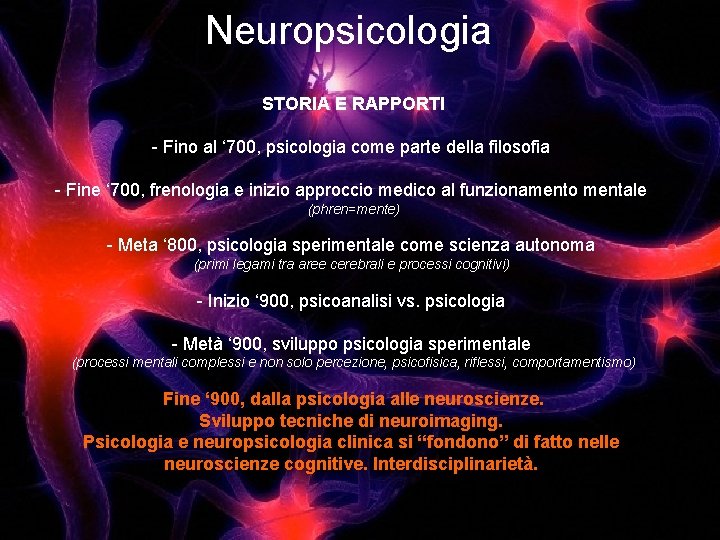 Neuropsicologia STORIA E RAPPORTI - Fino al ‘ 700, psicologia come parte della filosofia