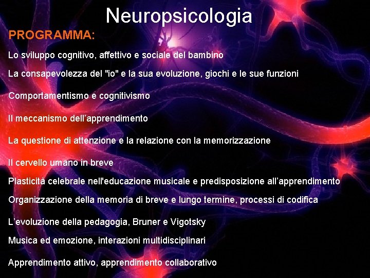 Neuropsicologia PROGRAMMA: Lo sviluppo cognitivo, affettivo e sociale del bambino La consapevolezza del "io"