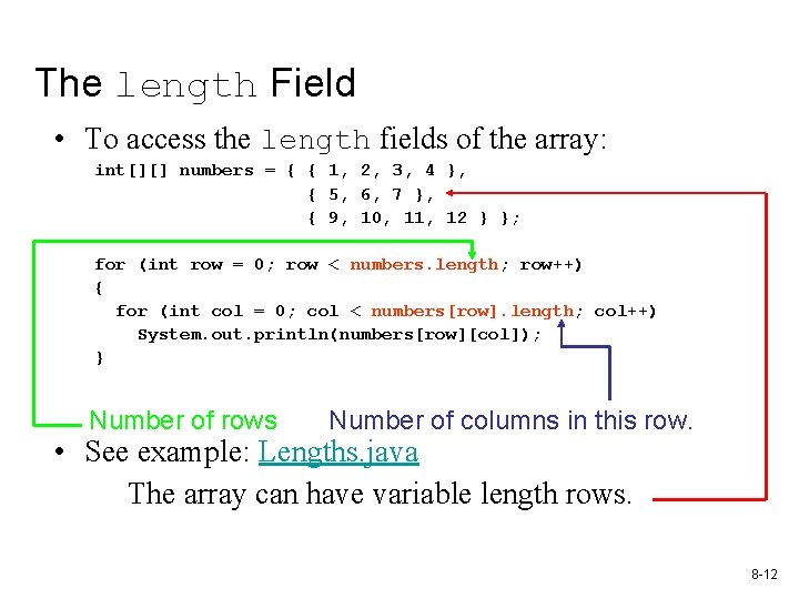 The length Field • To access the length fields of the array: int[][] numbers