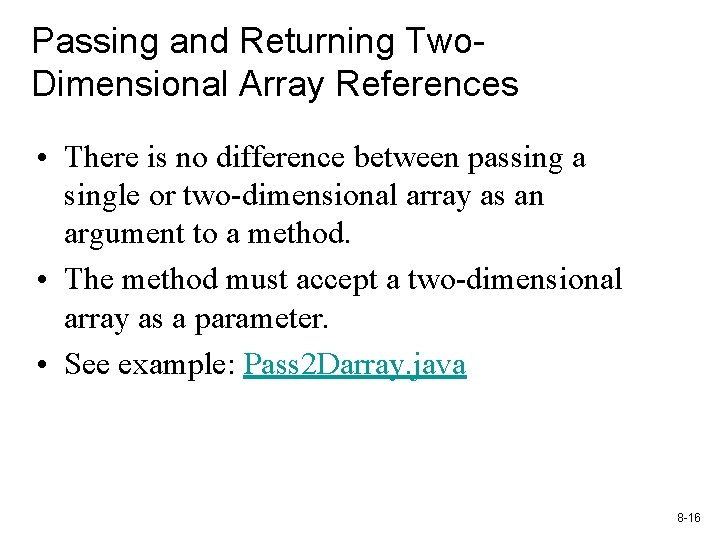 Passing and Returning Two. Dimensional Array References • There is no difference between passing