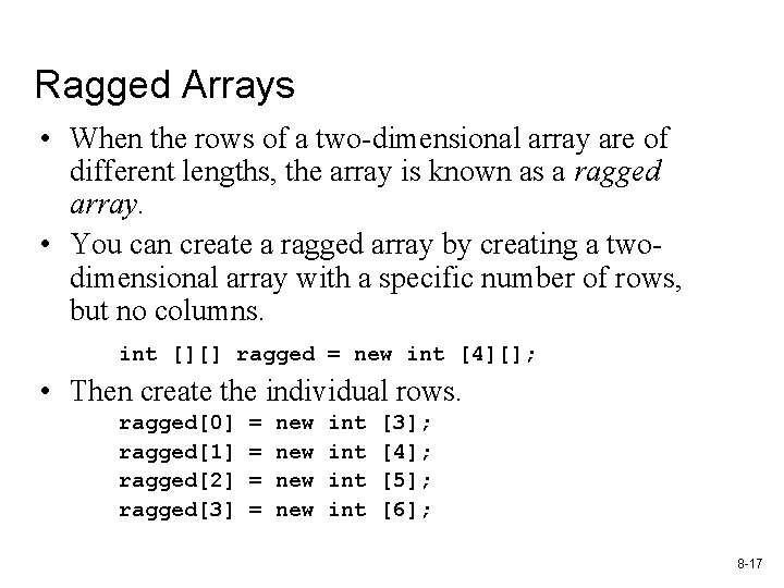 Ragged Arrays • When the rows of a two-dimensional array are of different lengths,