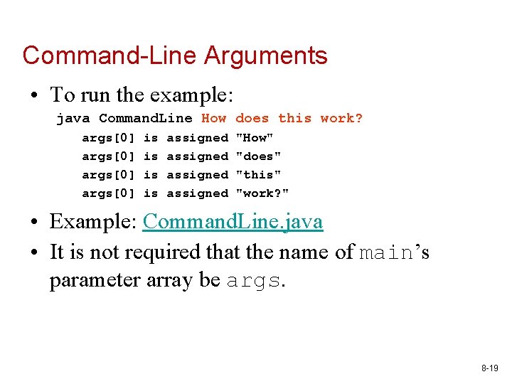 Command-Line Arguments • To run the example: java Command. Line How does this work?