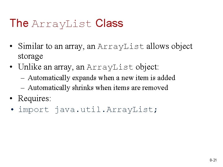 The Array. List Class • Similar to an array, an Array. List allows object