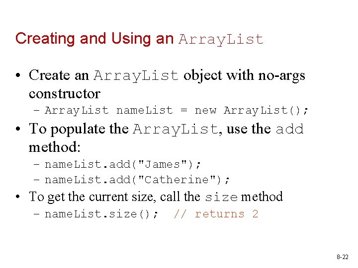 Creating and Using an Array. List • Create an Array. List object with no-args