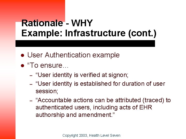 Rationale - WHY Example: Infrastructure (cont. ) l l User Authentication example “To ensure…