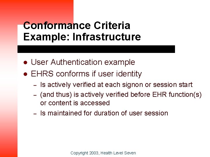 Conformance Criteria Example: Infrastructure l l User Authentication example EHRS conforms if user identity