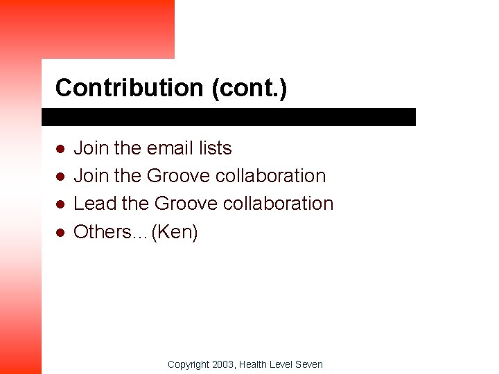 Contribution (cont. ) l l Join the email lists Join the Groove collaboration Lead