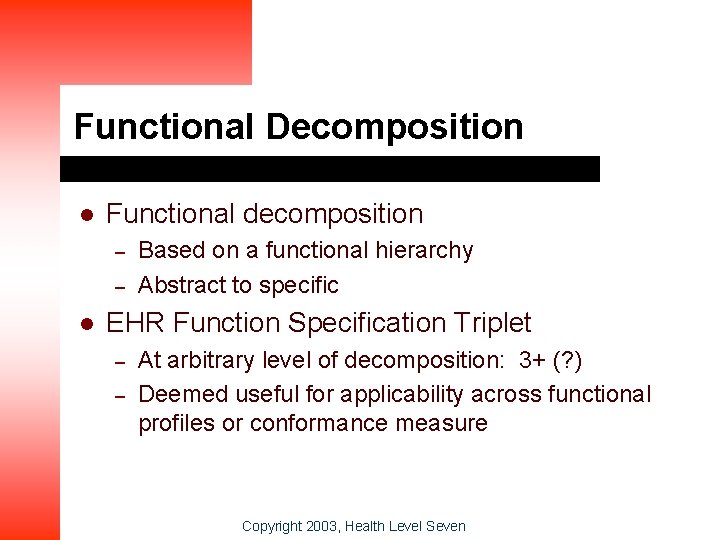 Functional Decomposition l Functional decomposition – – l Based on a functional hierarchy Abstract