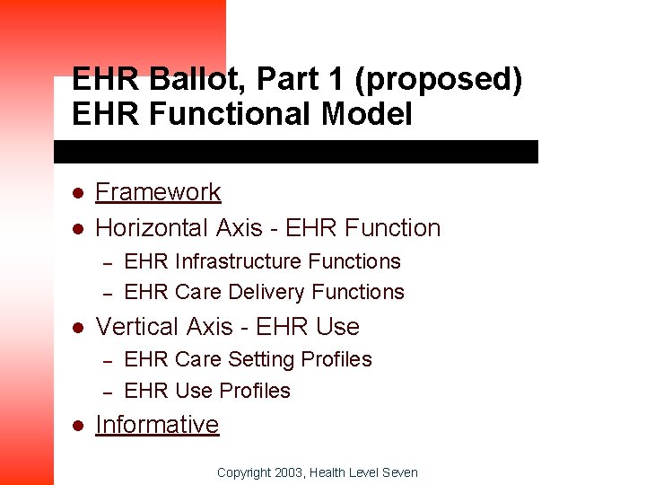 EHR Ballot, Part 1 (proposed) EHR Functional Model l l Framework Horizontal Axis -