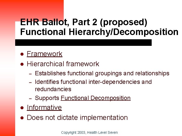 EHR Ballot, Part 2 (proposed) Functional Hierarchy/Decomposition l l Framework Hierarchical framework – –