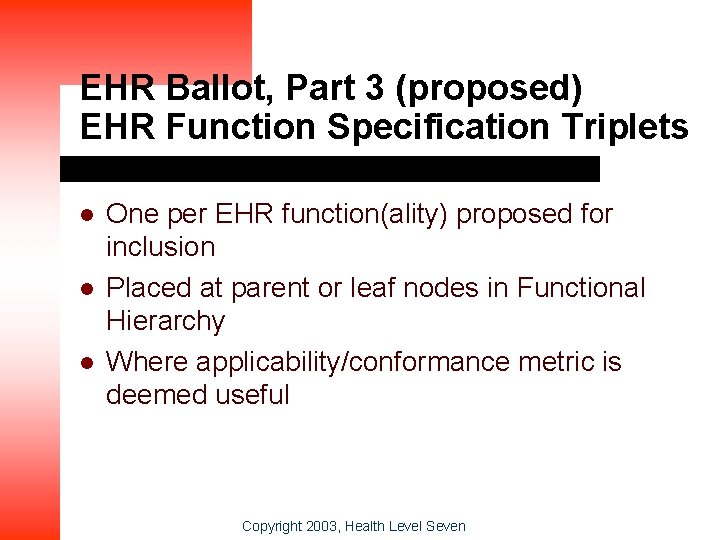 EHR Ballot, Part 3 (proposed) EHR Function Specification Triplets l l l One per