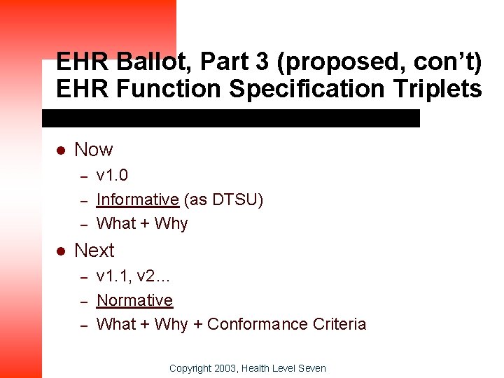 EHR Ballot, Part 3 (proposed, con’t) EHR Function Specification Triplets l Now – –