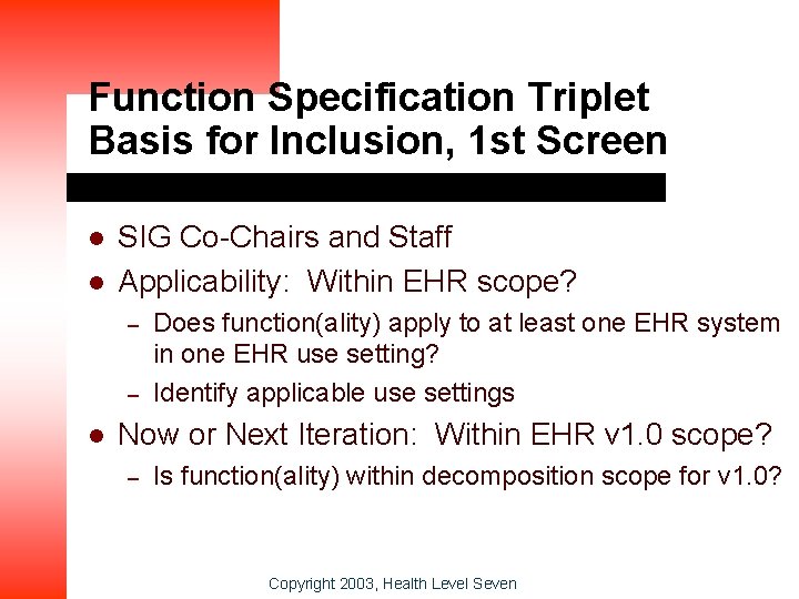 Function Specification Triplet Basis for Inclusion, 1 st Screen l l SIG Co-Chairs and