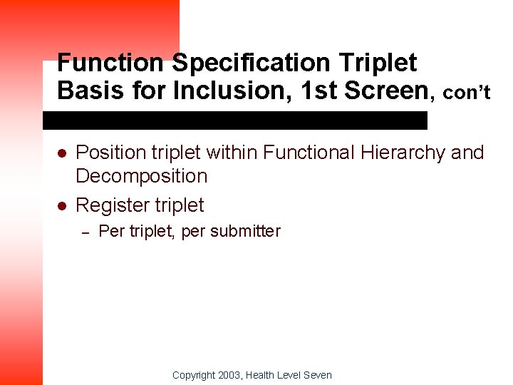 Function Specification Triplet Basis for Inclusion, 1 st Screen, con’t l l Position triplet