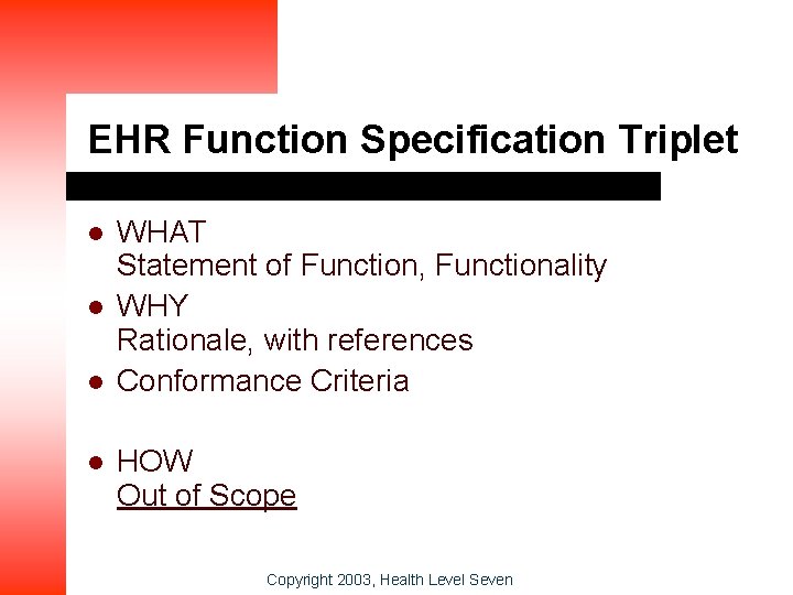 EHR Function Specification Triplet l l WHAT Statement of Function, Functionality WHY Rationale, with