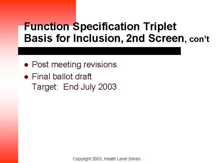 Function Specification Triplet Basis for Inclusion, 2 nd Screen, con’t l l Post meeting