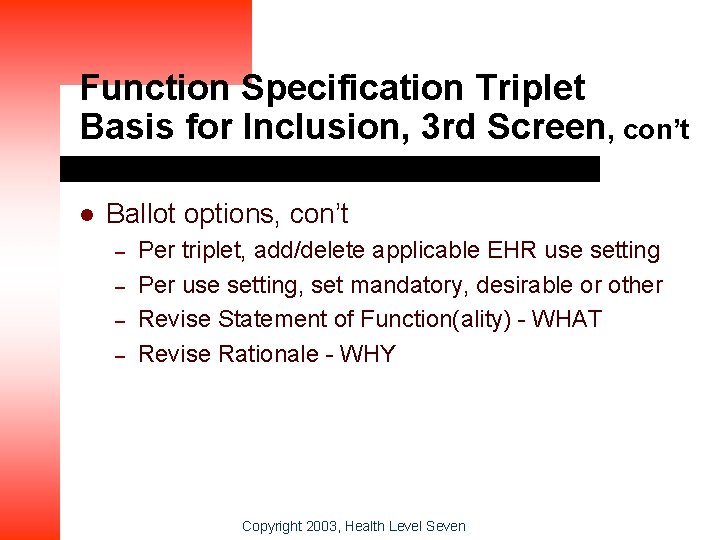 Function Specification Triplet Basis for Inclusion, 3 rd Screen, con’t l Ballot options, con’t