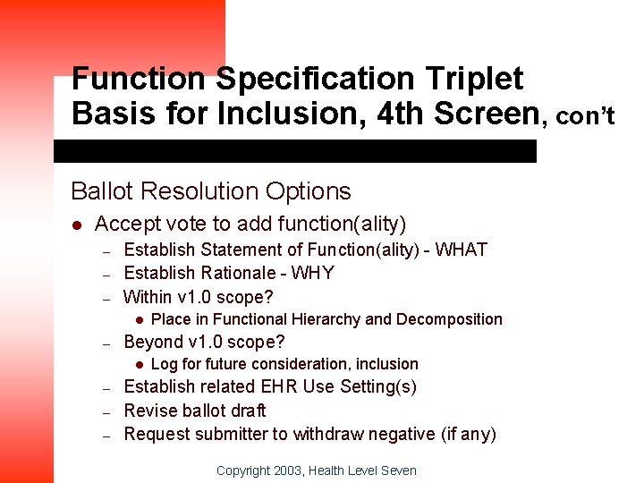 Function Specification Triplet Basis for Inclusion, 4 th Screen, con’t Ballot Resolution Options l