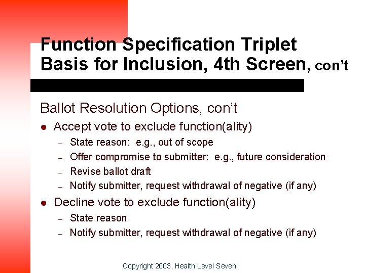 Function Specification Triplet Basis for Inclusion, 4 th Screen, con’t Ballot Resolution Options, con’t