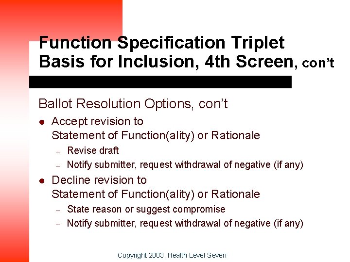 Function Specification Triplet Basis for Inclusion, 4 th Screen, con’t Ballot Resolution Options, con’t