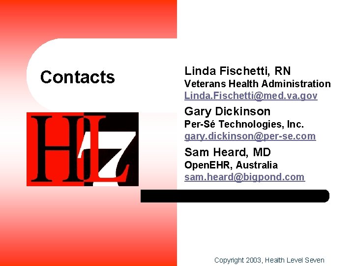 Contacts Linda Fischetti, RN Veterans Health Administration Linda. Fischetti@med. va. gov Gary Dickinson Per-Sé