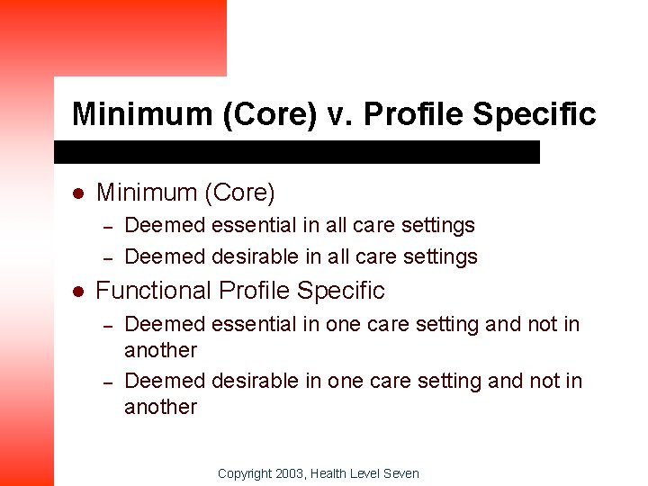 Minimum (Core) v. Profile Specific l Minimum (Core) – – l Deemed essential in