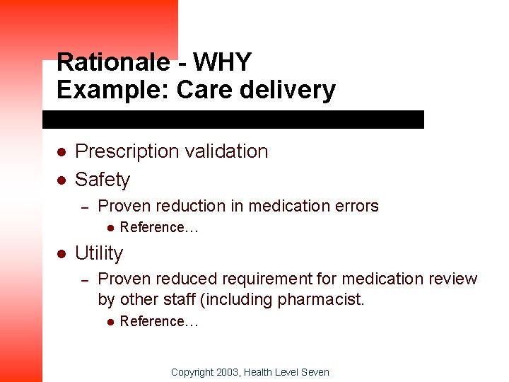 Rationale - WHY Example: Care delivery l l Prescription validation Safety – Proven reduction