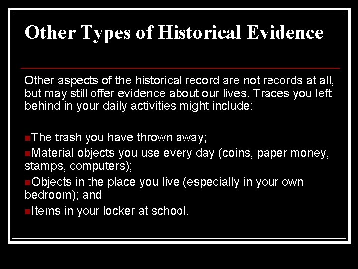Other Types of Historical Evidence Other aspects of the historical record are not records