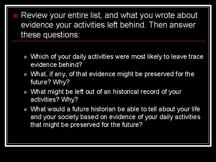 n Review your entire list, and what you wrote about evidence your activities left