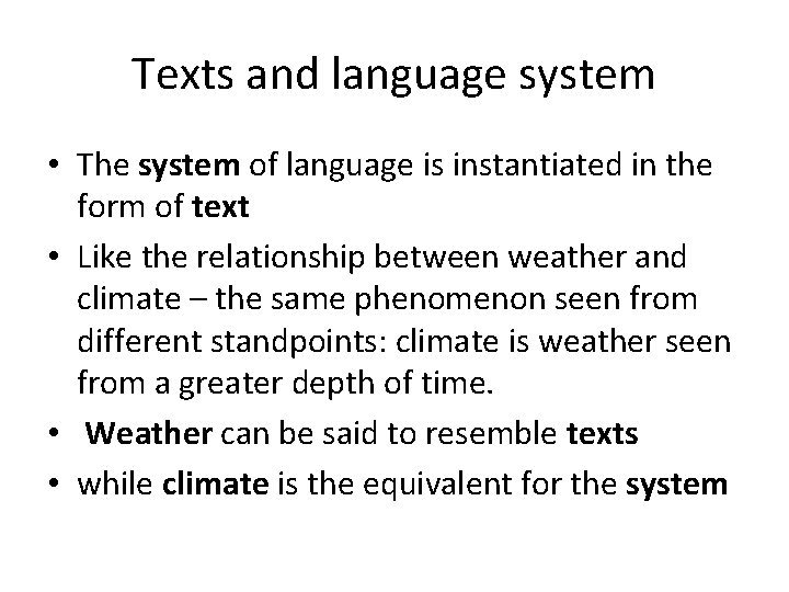 Texts and language system • The system of language is instantiated in the form