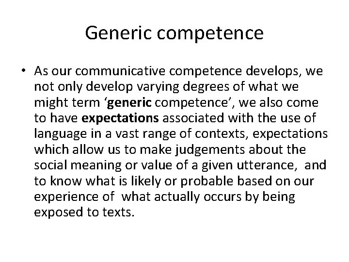 Generic competence • As our communicative competence develops, we not only develop varying degrees