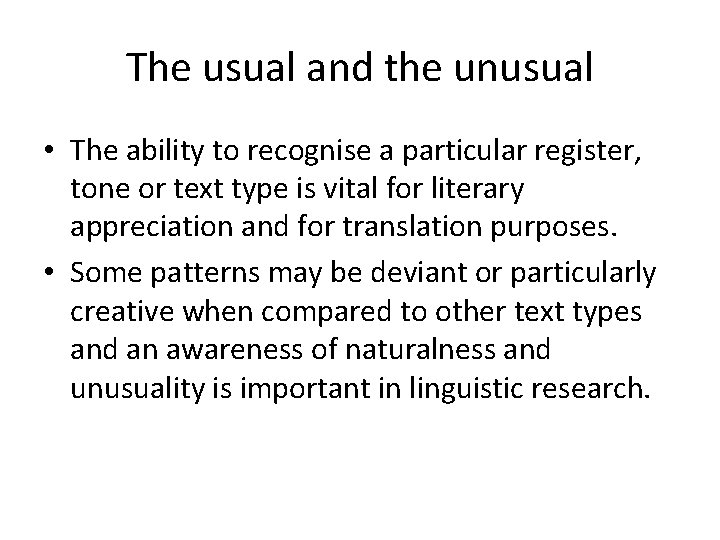 The usual and the unusual • The ability to recognise a particular register, tone
