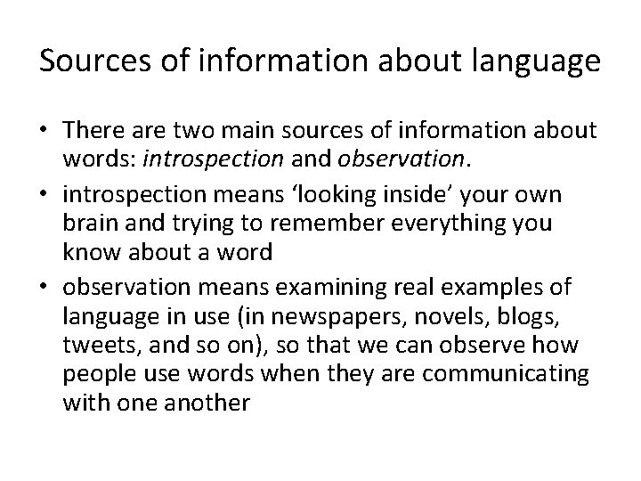 Sources of information about language • There are two main sources of information about