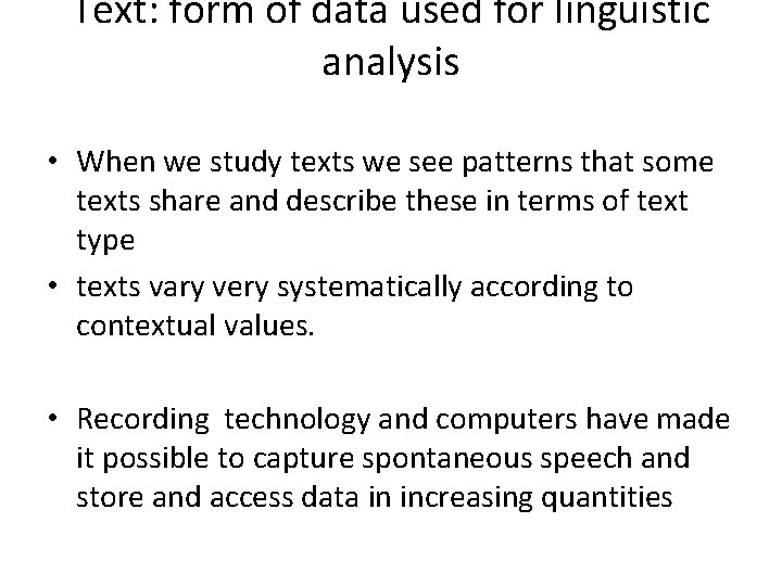 Text: form of data used for linguistic analysis • When we study texts we