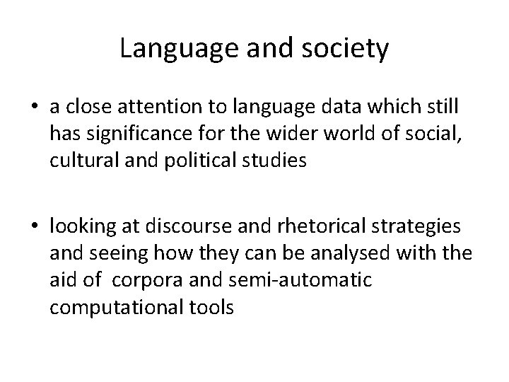 Language and society • a close attention to language data which still has significance