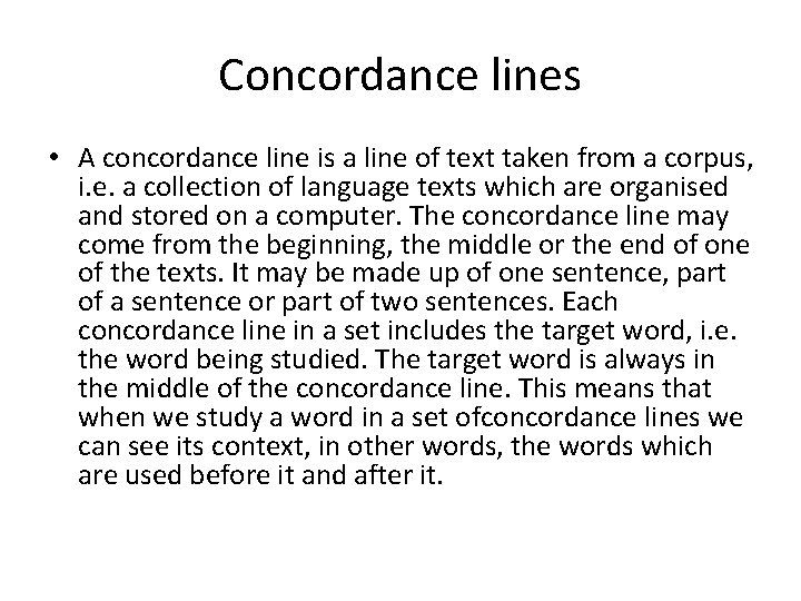 Concordance lines • A concordance line is a line of text taken from a