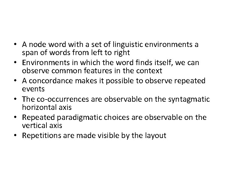  • A node word with a set of linguistic environments a span of