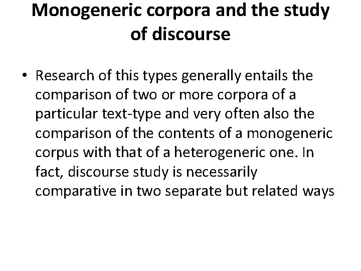 Monogeneric corpora and the study of discourse • Research of this types generally entails