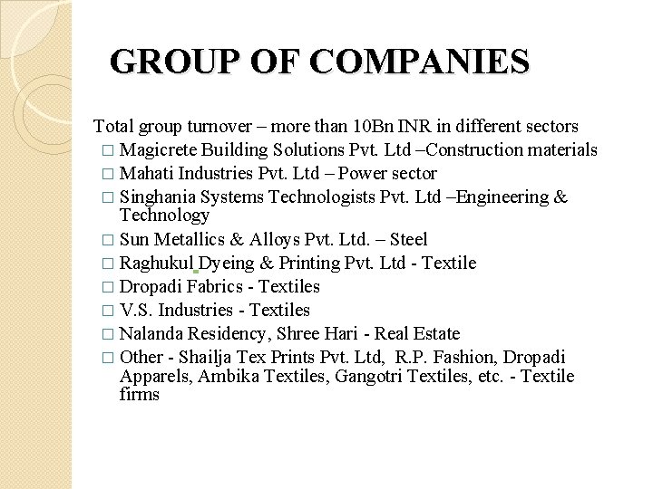 GROUP OF COMPANIES Total group turnover – more than 10 Bn INR in different
