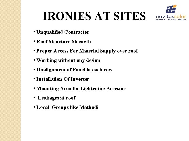 IRONIES AT SITES • Unqualified Contractor • Roof Structure Strength • Proper Access For