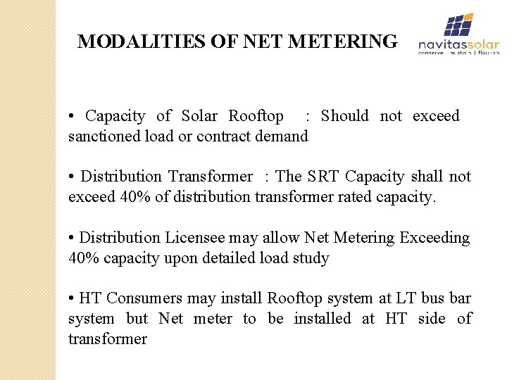 MODALITIES OF NET METERING • Capacity of Solar Rooftop : Should not exceed sanctioned