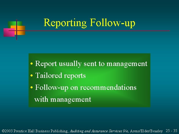 Reporting Follow-up • Report usually sent to management • Tailored reports • Follow-up on