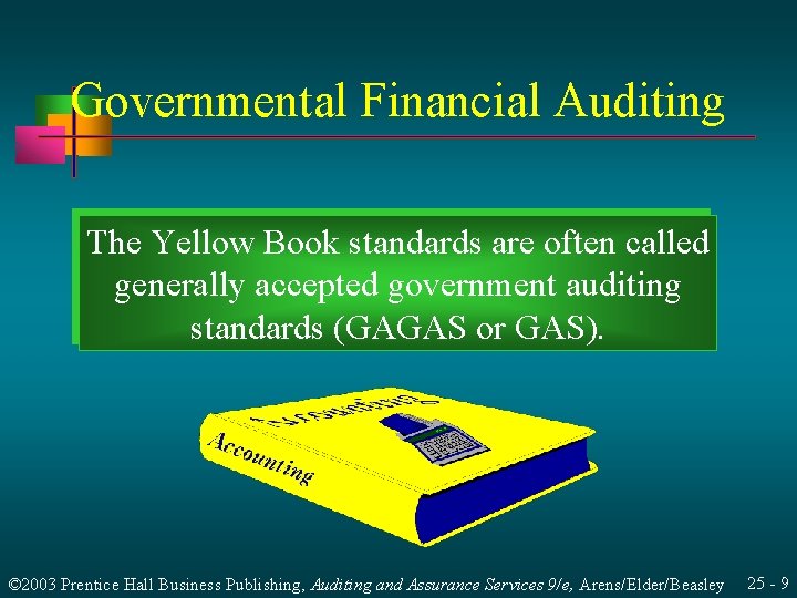 Governmental Financial Auditing The Yellow Book standards are often called generally accepted government auditing
